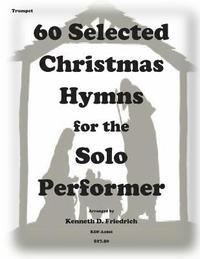 bokomslag 60 Selected Christmas Hymns for the Solo Performer-trumpet version