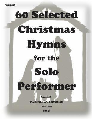 60 Selected Christmas Hymns for the Solo Performer-trumpet version 1