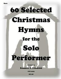 bokomslag 60 Selected Christmas Hymns for the Solo Performer-horn version