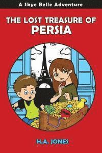 The Lost Treasure of Persia: A Skye Belle Adventure