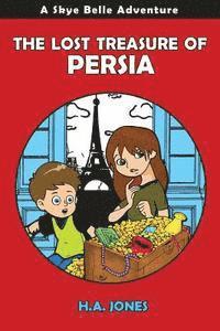 The Lost Treasure of Persia: A Skye Belle Adventure 1