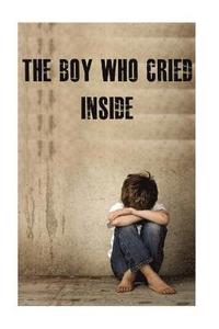 bokomslag The Boy Who Cried Inside
