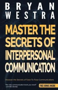 bokomslag Master The Secrets Of Interpersonal Communication