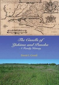 bokomslag The Cissells of Yakima and Ponoka: A Family History