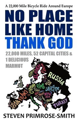 No Place Like Home, Thank God: A 22,000 Mile Bicycle Ride Around Europe 1