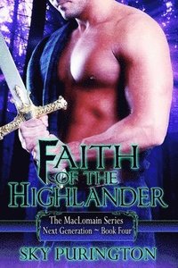 bokomslag Faith of the Highlander: The MacLomain Series- Next Generation, Book 4