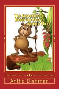 bokomslag The Adventures of Woody the Beaver: Volume Three