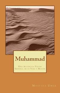 bokomslag Muhammad: Una Auténtica Visión General de su Vida y Misión