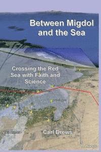 bokomslag Between Migdol and the Sea: Crossing the Red Sea with Faith and Science