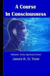 bokomslag A Course in Consciousness