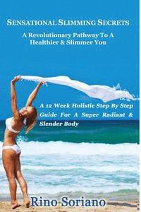 bokomslag Sensational Slimming Secrets: A Revolutionary Pathway To A Healthier & Slimmer You