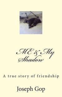 bokomslag Me & My Shadow: A true story of friendship
