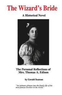 bokomslag The Wizard's Bride: The Personal Reflections of Mrs. Thomas Edison