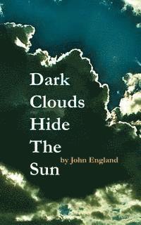 John England - Dark Clouds Hide The Sun, Häftad