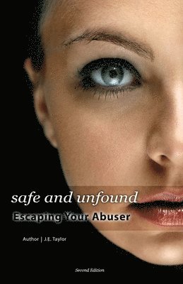 bokomslag Safe and Unfound, Escaping Your Abuser (Second Edition)