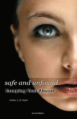Safe and Unfound, Escaping Your Abuser (Second Edition) 1