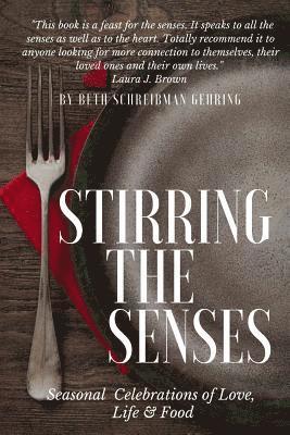 Beth Schreibman Gehring - Stirring the Senses!: Creating Magical Environments & Feasts for All Seasons!, Häftad