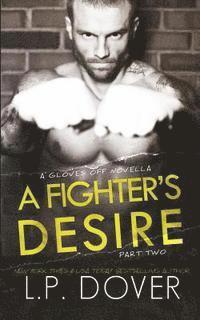 bokomslag A Fighter's Desire - Part Two: A Gloves Off Prequel Novella