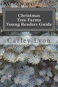 Carley Lyon - Christmas Tree Farms Young Readers Guide, Häftad