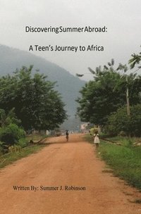 bokomslag Discovering Summer Abroad: A Teen's Journey to Africa