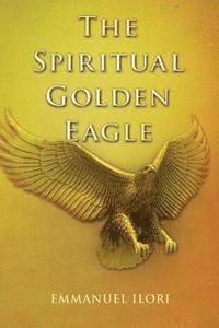 bokomslag The Spiritual Golden Eagle