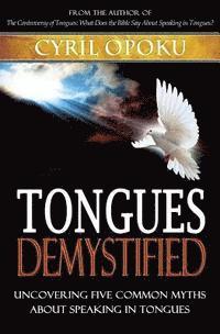 bokomslag Tongues Demystified: Uncovering Five Common Myths About Speaking In Tongues
