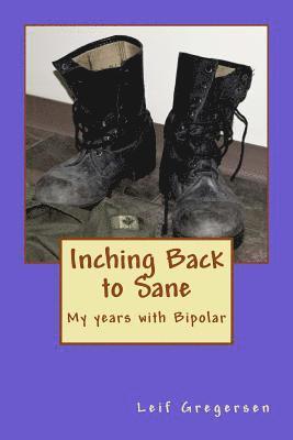 Leif N. Gregersen II - Inching Back to Sane: My years with Bipolar, Häftad