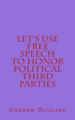 bokomslag Let's Use Free Speech to Honor Political Third Parties