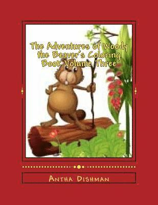 The Adventures of Woody the Beaver's Coloring Book Volume Three: Volume Three 1