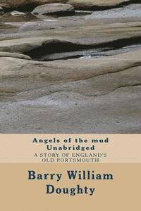 Barry William Doughty - Angels of the mud Unabridged: A historic crime thriller set in Old Portsmouth., Häftad