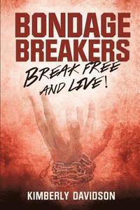 bokomslag Bondage Breakers: Break Free and Live!