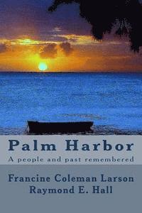 bokomslag Palm Harbor: A people and past remembered