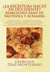 bokomslag ¿LA ESCRITURA NACIÓ EN OCCIDENTE? Marcelino Sanz de Sautuola y Altamira: Ensayo sobre la Escritura Lineal Paleolítica: El descubrimiento de las primer