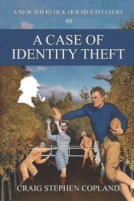 A Case of Identity Theft: A New Sherlock Holmes Mystery 1