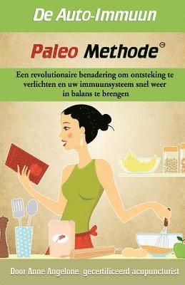 bokomslag De Auto-Imuun Paleo Methode: Een revolutionaire benadering om ontsteking te verlichten en uw immuunsysteem snel weer in balans te brengen.