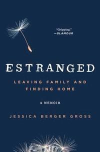 bokomslag Estranged: Leaving Family and Finding Home