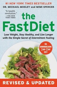 bokomslag The Fastdiet - Revised & Updated: Lose Weight, Stay Healthy, and Live Longer with the Simple Secret of Intermittent Fasting