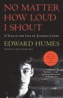 No Matter How Loud I Shout: A Year in the Life of Juvenile Court 1