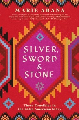 bokomslag Silver, Sword, and Stone: Three Crucibles in the Latin American Story