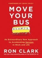 Ron Clark - Move Your Bus: An Extraordinary New Approach to Accelerating Success in Work and Life, Inbunden