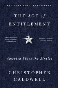 bokomslag The Age of Entitlement: America Since the Sixties