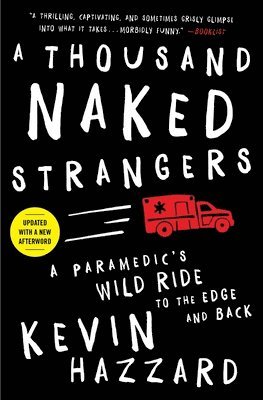 bokomslag A Thousand Naked Strangers: A Paramedic's Wild Ride to the Edge and Back