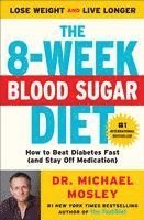 Michael Mosley - The 8-Week Blood Sugar Diet: How to Beat Diabetes Fast (and Stay Off Medication), Häftad
