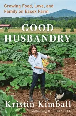 Kristin Kimball - Good Husbandry: A Memoir, Inbunden. Tillgänglighet: Tillfälligt slut