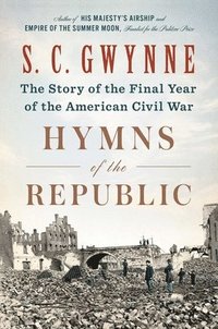 bokomslag Hymns of the Republic: The Story of the Final Year of the American Civil War