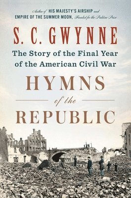 Hymns of the Republic: The Story of the Final Year of the American Civil War 1