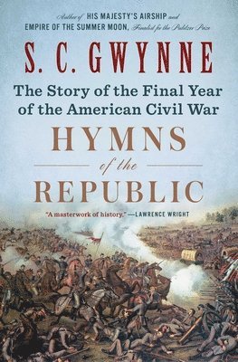 S. C. Gwynne, S C Gwynne - Hymns of the Republic: The Story of the Final Year of the American Civil War, Häftad