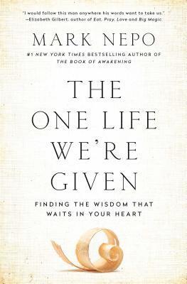 bokomslag The One Life We're Given: Finding the Wisdom That Waits in Your Heart