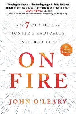 bokomslag On Fire: The 7 Choices to Ignite a Radically Inspired Life