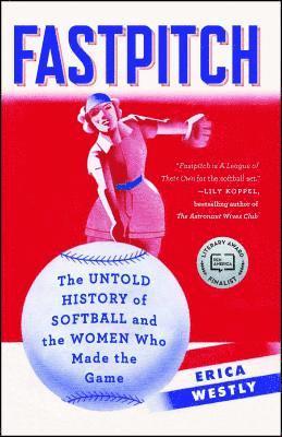 bokomslag Fastpitch: The Untold History of Softball and the Women Who Made the Game